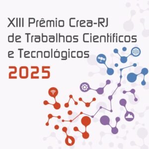 Aberto o período de indicações para o XIII Prêmio CREA-RJ de Trabalhos Científicos e Tecnológicos