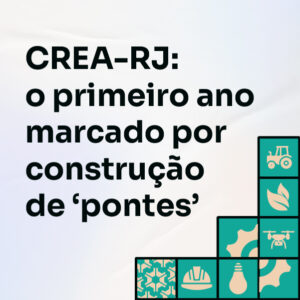 CREA-RJ: o primeiro ano marcado por construção de ‘pontes’