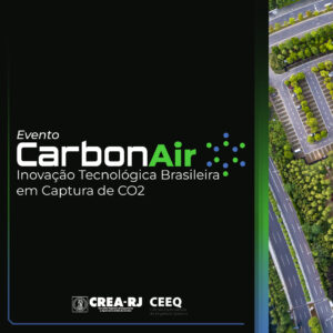CREA-RJ realiza o evento gratuito CarbonAir – Inovação Tecnológica Brasileira em Captura de CO2