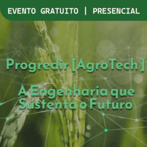 Evento Presencial e Gratuito: Progredir Agro Tech – A Engenharia que Sustenta o Brasil