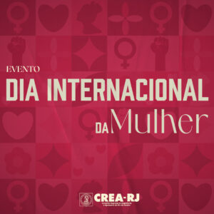 CREA-RJ realiza evento especial em homenagem ao Dia Internacional da Mulher