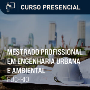 Mestrado Profissional em Engenharia Urbana e Ambiental | PUC-RIO