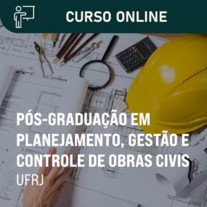 Pós-Graduação em Planejamento, Gestão e Controle de Obras Civis