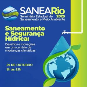 SaneaRio 2025: Saneamento e Segurança Hídrica em Foco Diante das Mudanças Climáticas